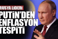 Putin'den 'enflasyon' tespiti