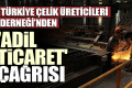 Türkiye Çelik Üreticileri Derneği'nden 'adil ticaret' çağrısı