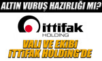 Vali ve ekibi İttifak Holding’de