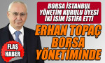 Erhan Topaç Borsa İstanbul yönetiminde