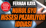 Ferhan Kaya Nurol GYO hissesi pazarlıyor iddiası