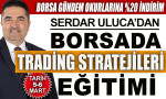 Serdar Uluca’dan Borsada Trading Stratejileri Eğitimi 