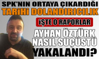 Ayhan Öztürk nasıl suçüstü yakalandı? İşte SPK raporları 