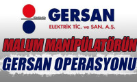 Malum manipülatörün Gersan operasyonu