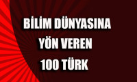 Bilim dünyasına yön veren 100 Türk 