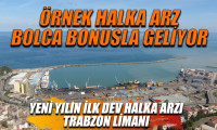Yeni yılın ilk dev halka arzı Trabzon Limanı bol bonusla geliyor