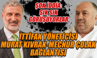 İttifak yöneticisi Murat Kıvrak-Mecnur Çolak bağlantısı