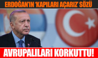 Erdoğan'ın 'kapıları açarız' sözü Avrupalıları korkuttu