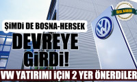 Şimdi de Bosna-Hersek devreye girdi: VW yatırımı için iki yer önerdiler