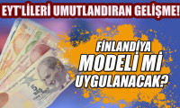 EYT'liler için Finlandiya modeli mi uygulanacak