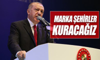 Erdoğan: Marka şehirler kuracağız