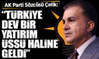 AK Parti Sözcüsü Çelik: Türkiye dev bir yatırım üssü haline geldi