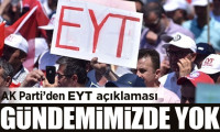 AK Parti'den EYT açıklaması: Gündemimizde yok
