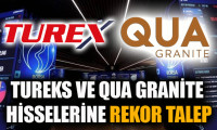 Tureks ve Qua Granite hisselerine rekor talep