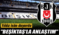 Yıldız isimden transfer açıklaması: Beşiktaş'la anlaştım