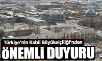 Türkiye'nin Kabil Büyükelçiliği'nden önemli duyuru