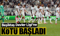 Beşiktaş Devler Ligi'ne kötü başladı