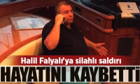 Halil Falyalı'ya silahlı saldırı: Hayatını kaybetti