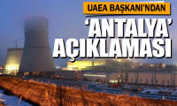 UAEA'dan 'Antalya' açıklaması