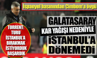 Galatasaray'ın İstanbul'a dönüşüne kar engeli