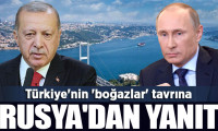 Türkiye'nin 'boğazlar' tavrına Rusya'dan yanıt