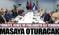 Türkiye, İsveç ve Finlandiya ile yeniden masaya oturacak