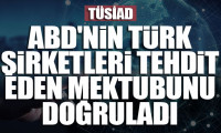 TÜSİAD, ABD'nin Türk şirketleri tehdit eden mektubunu doğruladı