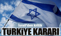İsrail'den kritik Türkiye kararı 
