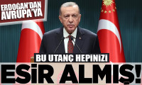 Erdoğan'dan Avrupalı liderlere: Bu utanç hepsini esir almış