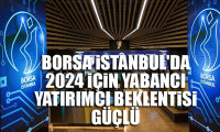 Borsa İstanbul'da 2024 için yabancı yatırımcı beklentisi güçlü