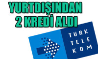 Türk Telekom kredi aldı