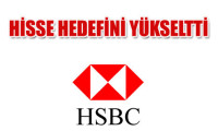 HSBC hisse için hedefini yükseltti