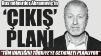 Roman Abramoviç'in 'çıkış' planı: Rota Türkiye mi?