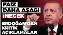 Cumhurbaşkanı Erdoğan: Faiz daha aşağı inecek