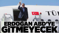 Erdoğan ABD'ye gitmiyor