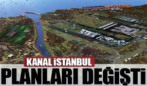 Kanal İstanbul planları değişti