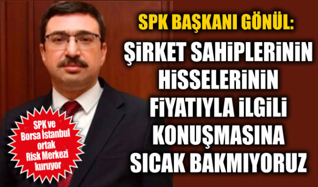 SPK Başkanı Gönül halka açık şirket patronlarını uyardı