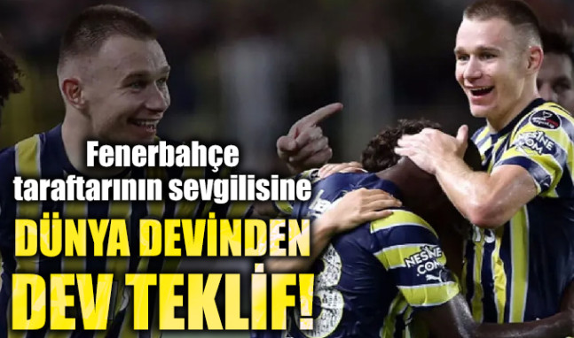 Fenerbahçe taraftarının sevgilisine dünya devinden dev teklif!