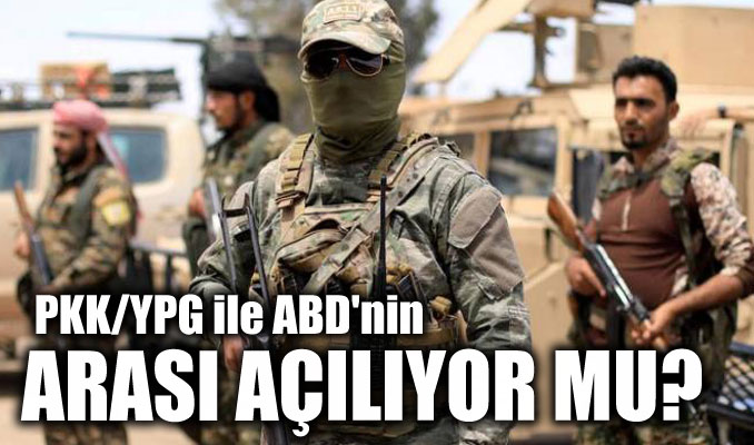 PKK/YPG ile ABD'nin arası açılıyor mu?