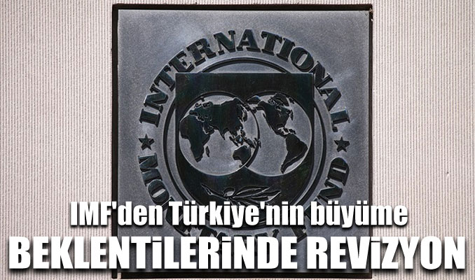IMF Türkiye'nin 2022 büyüme beklentilerini revize etti