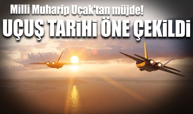  Milli Muharip Uçak'tan müjde: Uçuş tarihi öne çekildi!
