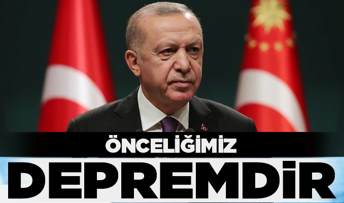 Erdoğan: Biz her günümüzü deprem öncelikli meselelerle geçiriyoruz