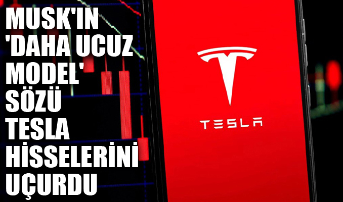 Musk'ın 'daha ucuz model' sözü Tesla hisselerini uçurdu