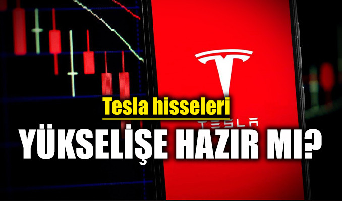 Tesla hisseleri yükselişe hazır mı?