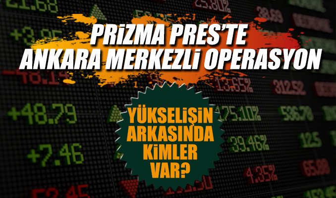 Prizma Pres'te Ankara merkezli operasyon
