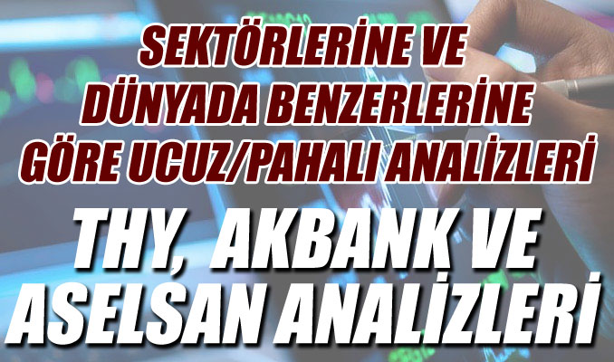 THY, Akbank ve Aselsan analizleri