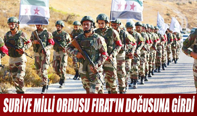 Suriye Milli Ordusu Fırat'ın doğusuna girdi!