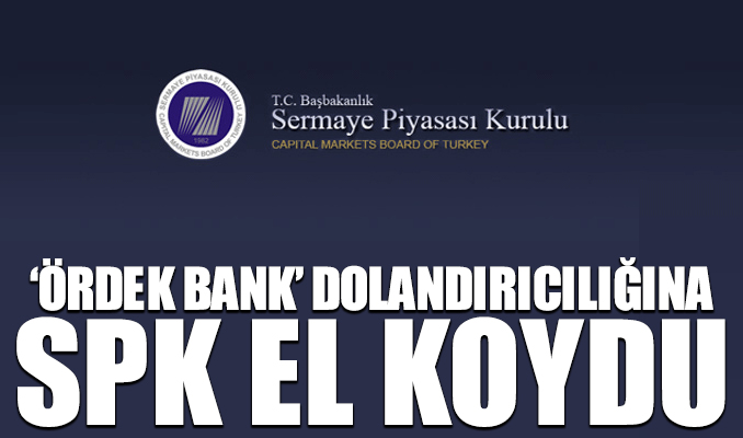 SPK Ördek Bank dolandırıcılığına el koydu