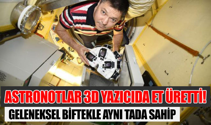 Astronotlar 3D yazıcıda et üretti