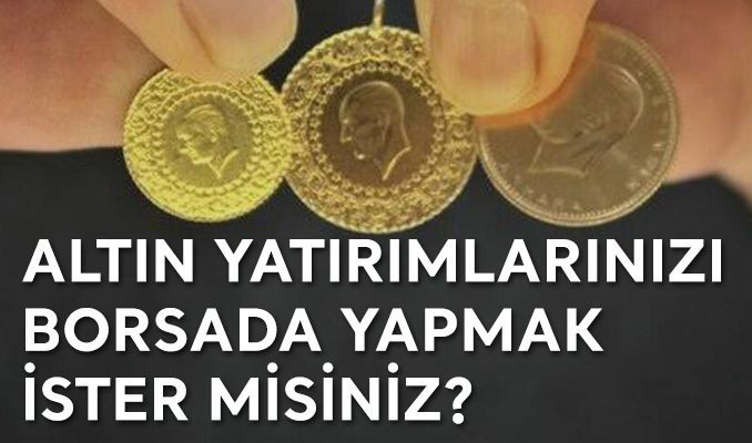 Altın yatırımlarımızı Borsa İstanbul’da nasıl değerlendirebiliriz?